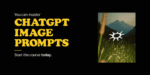 Eli Coleman – ChatGPT Image Mastery Course